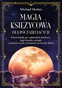 Magia księżycowa dla początkujących. Autor: Herkes Michael. Multiszop.pl Okładka książki Magia księżycowa dla początkujących