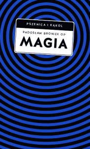 Okładka książki Magia. Pomiędzy zabobonem a zagrożeniem duchowym