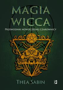 Okładka książki Magia Wicca. Przewodnik nowoczesnej czarownicy