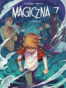 Magiczna 7 T.5 Rozdzielenie. Autor: Kid Toussaint, Kenny Ruiz, Maria Mosiewicz. Multiszop.pl Okładka książki Magiczna 7 T.5 Rozdzielenie