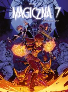 Magiczna 7 T.6 Miasto przeklętych. Autor: Kid Toussaint, Kenny Ruiz, Maria Mosiewicz. Multiszop.pl Okładka książki Magiczna 7 T.6 Miasto przeklętych