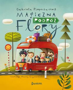 Magiczna podróż Flory. Autor: Rzepecka-Weiss Gabriela. Multiszop.pl Okładka książki Magiczna podróż Flory
