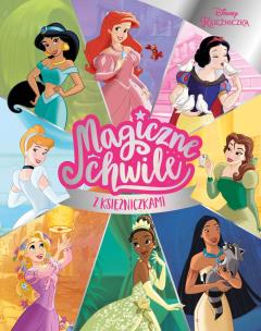 Magiczne chwile z księżniczkami. Disney. Autor: Opracowanie zbiorowe. Multiszop.pl Okładka książki Magiczne chwile z księżniczkami. Disney