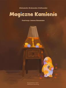 Magiczne Kamienie. Autor: Aleksandra Srokowska-Ziółkowska. Multiszop.pl Okładka książki Magiczne Kamienie