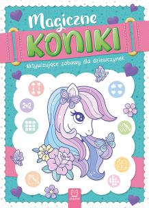 Magiczne koniki. Aktywizujące zabawy dla dziewczynek. Autor: Kaczyńska Agata. Multiszop.pl Okładka książki Magiczne koniki. Aktywizujące zabawy dla dziewczynek