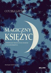 Magiczny księżyc. Czerp z niego energię i połącz... Autor: Cecilia Lattari, Marcin Adamski. Multiszop.pl Okładka książki Magiczny księżyc. Czerp z niego energię i połącz..