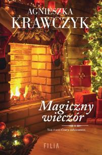 Magiczny wieczór. Czary codzienności. Tom 4 wyd. 2. Autor: Krawczyk Agnieszka. Multiszop.pl Okładka książki Magiczny wieczór. Czary codzienności. Tom 4 wyd. 2