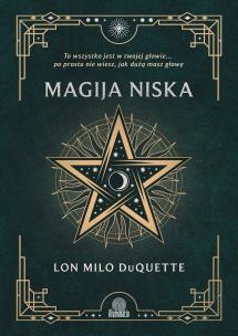 Magija niska. Autor: Lon Milo DuQuette. Multiszop.pl Okładka książki Magija niska