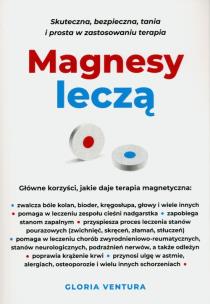 Okładka książki Magnesy leczą. Skuteczna, bezpieczna, tania i prosta w zastosowaniu terapia