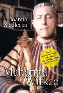 Mahatma Witkac. Autor: Siedlecka Joanna. Multiszop.pl Okładka książki Mahatma Witkac
