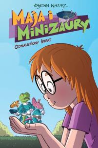 Maja i minizaury T.1 Odnaleziony świat. Autor: Wykurz Kajetan. Multiszop.pl Okładka książki Maja i minizaury T.1 Odnaleziony świat
