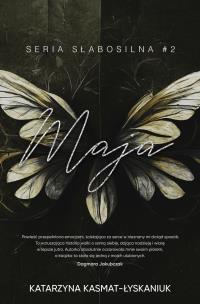 Maja. Słabosilna. Tom 2. Autor: Katarzyna Kasmat-Łyskaniuk. Multiszop.pl Okładka książki Maja. Słabosilna. Tom 2