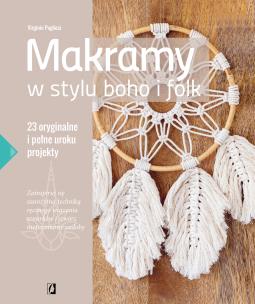 Makramy w stylu boho i folk. 23 oryginalne i pełne uroku projekty. Autor: Pugliesi Virginie. Multiszop.pl Okładka książki Makramy w stylu boho i folk. 23 oryginalne i pełne uroku projekty