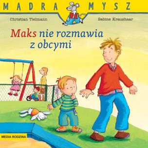 Okładka książki Maks nie rozmawia z obcymi. Mądra Mysz wyd. 3