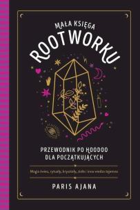 Okładka książki Mała księga rootworku. Przewodnik po hoodoo dla początkujących