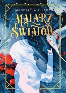 Malarz światów. Autor: Magdalena Kułaga. Multiszop.pl Okładka książki Malarz światów