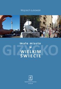 Małe miasto w wielkim świecie. Autor: Łukowski Wojciech. Multiszop.pl Okładka książki Małe miasto w wielkim świecie