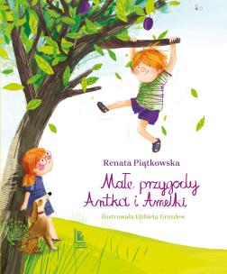 Małe przygody Antka i Amelki. Autor: Renata Piątkowska, Elżbieta Grozdew. Multiszop.pl Okładka książki Małe przygody Antka i Amelki