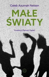Małe światy. Autor: Nelson Caleb Azumah. Multiszop.pl Okładka książki Małe światy
