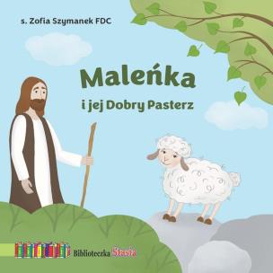 Okładka książki Maleńka i jej Dobry Pasterz. Biblioteczka Stasia