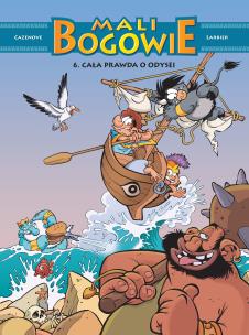 Mali Bogowie T.6 Cała prawda o Odysei. Autor: Christophe Cazenove, Philippe Larbier, Maria Mosi. Multiszop.pl Okładka książki Mali Bogowie T.6 Cała prawda o Odysei