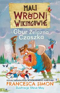 Mali wredni wikingowie i Gbur Żelazna Czaszka. Autor: Simon Francesca. Multiszop.pl Okładka książki Mali wredni wikingowie i Gbur Żelazna Czaszka
