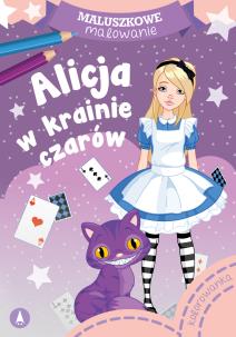 Maluszkowe malowanie. Alicja w krainie czarów. Autor: WYDAWNICTWO SKRZAT. Multiszop.pl Okładka książki Maluszkowe malowanie. Alicja w krainie czarów