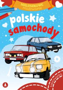 Maluszkowe malowanie. Polskie samochody. Autor: WYDAWNICTWO SKRZAT. Multiszop.pl Okładka książki Maluszkowe malowanie. Polskie samochody