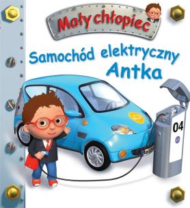 Okładka książki Mały chłopiec. Samochód elektryczny Antka
