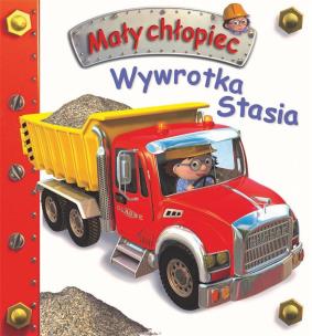 Mały chłopiec. Wywrotka Stasia. Autor: Nathalie Belineau, Alexis Nesme. Multiszop.pl Okładka książki Mały chłopiec. Wywrotka Stasia