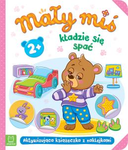 Mały miś kładzie się spać. Aktywizująca książeczka z naklejkami 2+. Autor: Bator Agnieszka. Multiszop.pl Okładka książki Mały miś kładzie się spać. Aktywizująca książeczka z naklejkami 2+