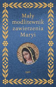 Okładka książki Mały modlitewnik zawierzenia Maryi