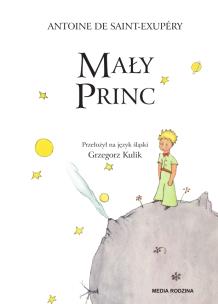 Mały Princ wer. śląska. Autor: Antoine de Saint-Exupéry. Multiszop.pl Okładka książki Mały Princ wer. śląska
