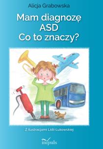 Okładka książki Mam diagnozę ASD? Co to znaczy?