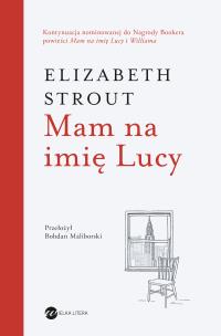 Mam na imię Lucy (wyd.3). Autor: Strout Elizabeth. Multiszop.pl Okładka książki Mam na imię Lucy (wyd.3)