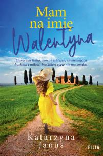 Mam na imię Walentyna. Autor: Katarzyna Janus. Multiszop.pl Okładka książki Mam na imię Walentyna