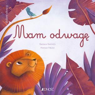 Mam odwagę. Autor: Baffetti Barbara, Martina Peluso, Anna Gogolin. Multiszop.pl Okładka książki Mam odwagę