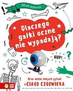 Mam pytanie . Dlaczego gałki oczne nie wypadają?. Autor:   Praca zbiorowa. Multiszop.pl Okładka książki Mam pytanie . Dlaczego gałki oczne nie wypadają?