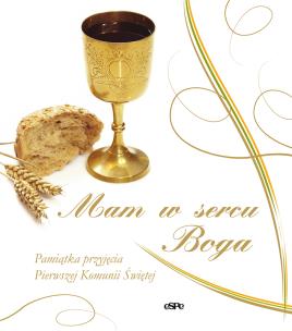 Okładka książki Mam w sercu Boga! Pamiątka przyjęcia Pierwszej Komunii Świętej