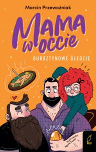 Mama w occie T.2 Bursztynowe śledzie. Autor: Przewoźniak Marcin Jabłczyńska Joanna. Multiszop.pl Okładka książki Mama w occie T.2 Bursztynowe śledzie