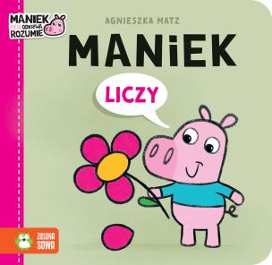 Maniek liczy. Autor: Agnieszka Matz. Multiszop.pl Okładka książki Maniek liczy