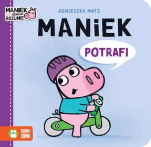 Maniek potrafi. Autor: Agnieszka Matz. Multiszop.pl Okładka książki Maniek potrafi