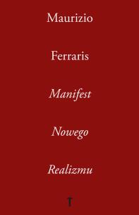 Manifest Nowego Realizmu. Autor: Ferraris Maurizio. Multiszop.pl Okładka książki Manifest Nowego Realizmu