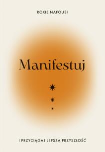 Okładka książki Manifestuj i przyciągaj lepszą przyszłość