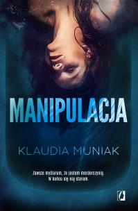 Manipulacja. Autor: Klaudia Kloc-Muniak. Multiszop.pl Okładka książki Manipulacja