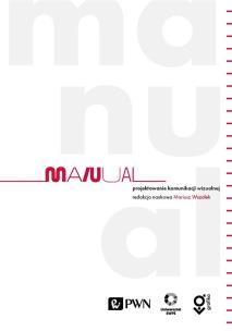 Manual. Projektowanie komunikacji wizualnej. Autor: Wszołek Mariusz. Multiszop.pl Okładka książki Manual. Projektowanie komunikacji wizualnej
