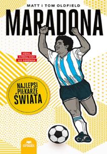 Maradona. Najlepsi piłkarze świata. Autor: Matt Oldfield, Tom Oldfield. Multiszop.pl Okładka książki Maradona. Najlepsi piłkarze świata
