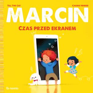 Marcin. Czas przed ekranem. Autor: Till the Cat, Carine Hinder. Multiszop.pl Okładka książki Marcin. Czas przed ekranem