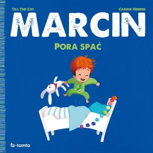 Marcin. Pora spać. Autor: Till the Cat, Carine Hinder. Multiszop.pl Okładka książki Marcin. Pora spać