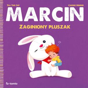 Marcin. Zaginiony pluszak. Autor: Till the Cat, Carine Hinder. Multiszop.pl Okładka książki Marcin. Zaginiony pluszak